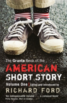 The Granta Book of the American Short Story : v. 1, Paperback Book The Granta Book of the American Short Story : v. 1, Paperback Book