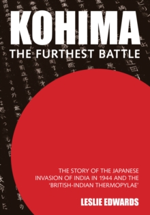 Kohima : The Furthest Battle, Hardback Kohima : The Furthest Battle, Hardback