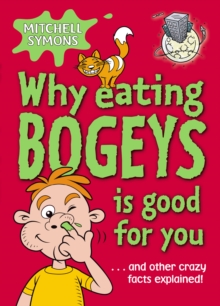 Why Eating Bogeys is Good for You, Paperback Book Why Eating Bogeys is Good for You, Paperback Book