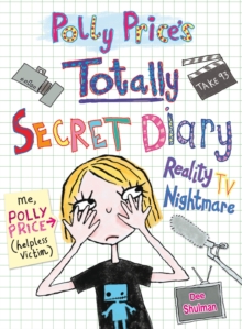 Polly Price's Totally Secret Diary : Reality TV Nightmare, Paperback Book Polly Price's Totally Secret Diary : Reality TV Nightmare, Paperback Book