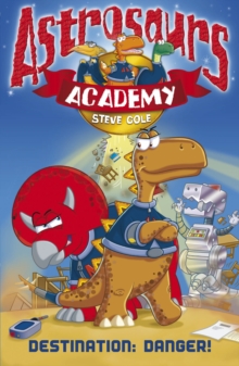 Astrosaurs Academy 1 : Destination Danger, Paperback Book Astrosaurs Academy 1 : Destination Danger, Paperback Book