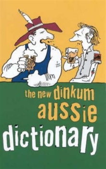 The New Dinkum Aussie Dictionary, Paperback The New Dinkum Aussie Dictionary, Paperback