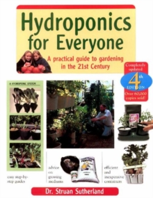 Hydroponics for Everyone : A Practical Guide to Gardening in the 21st Century, Paperback Book Hydroponics for Everyone : A Practical Guide to Gardening in the 21st Century, Paperback Book