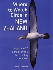 Where to Watch Birds in New Zealand, Paperback Where to Watch Birds in New Zealand, Paperback