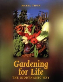 Gardening for Life : Biodynamic Way, The, Paperback Book Gardening for Life : Biodynamic Way, The, Paperback Book