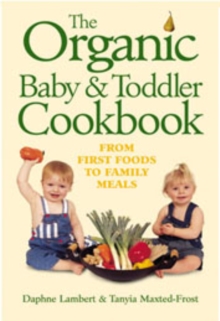 The Organic Baby and Toddler Cookbook, Paperback Book The Organic Baby and Toddler Cookbook, Paperback Book