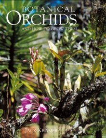 Botanical Orchids : And How to Grow Them, Hardback Book Botanical Orchids : And How to Grow Them, Hardback Book