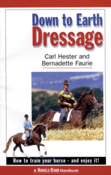 Down to Earth Dressage : How to Train Your Horse - and Enjoy it!, Paperback Book Down to Earth Dressage : How to Train Your Horse - and Enjoy it!, Paperback Book