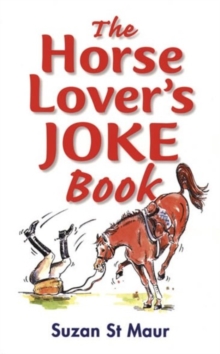 The Horse Lover's Joke Book : Over 400 Gems of Horse-related Humour, Paperback Book The Horse Lover's Joke Book : Over 400 Gems of Horse-related Humour, Paperback Book