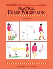 Practical Horse Whispering, Paperback Practical Horse Whispering, Paperback