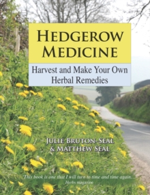 Hedgerow Medicine : Harvest and Make Your Own Herbal Remedies, Hardback Book Hedgerow Medicine : Harvest and Make Your Own Herbal Remedies, Hardback Book
