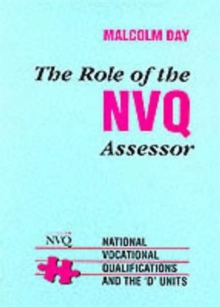 Role of the NVQ Assessor : National Vocational Qualifications and the 'D' Units, Paperback Role of the NVQ Assessor : National Vocational Qualifications and the 'D' Units, Paperback