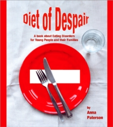 Diet of Despair : A Book About Eating Disorders for Young People and Their Families, Paperback Book Diet of Despair : A Book About Eating Disorders for Young People and Their Families, Paperback Book