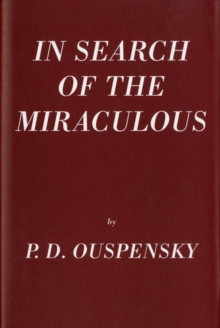 In Search of the Miraculous : (Fragments of an Unknown Teaching), Hardback In Search of the Miraculous : (Fragments of an Unknown Teaching), Hardback