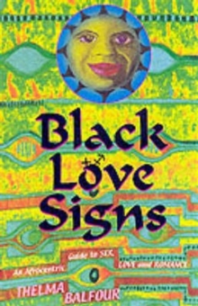Black Love Signs : An Afrocentric Guide to Sex, Love and Romance, Paperback Book Black Love Signs : An Afrocentric Guide to Sex, Love and Romance, Paperback Book
