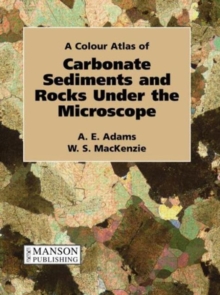 Carbonate Sediments and Rocks Under the Microscope : A Colour Atlas, Paperback Book Carbonate Sediments and Rocks Under the Microscope : A Colour Atlas, Paperback Book