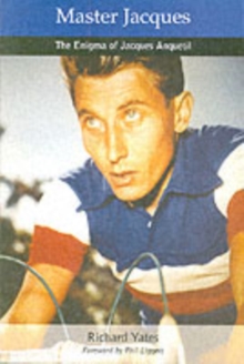 Master Jacques : The Enigma of Jacques Anquetil, Paperback Master Jacques : The Enigma of Jacques Anquetil, Paperback