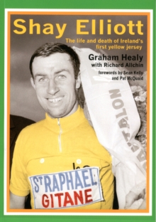 Shay Elliott : The Life and Death of Ireland's First Yellow Jersey, Paperback Book Shay Elliott : The Life and Death of Ireland's First Yellow Jersey, Paperback Book