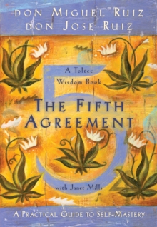 The Fifth Agreement : A Practical Guide to Self-Mastery, Paperback Book The Fifth Agreement : A Practical Guide to Self-Mastery, Paperback Book