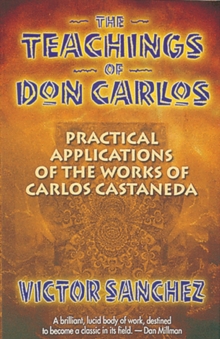 The Teachings of Don Carlos : Practical Applications of the Works of Carlos Castaneda, Paperback Book The Teachings of Don Carlos : Practical Applications of the Works of Carlos Castaneda, Paperback Book