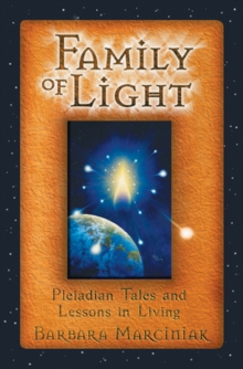 The Family of Light : Pleiadian Tales and Lessons in Living, Paperback Book The Family of Light : Pleiadian Tales and Lessons in Living, Paperback Book