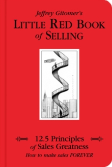 Little Red Book of Selling : 12.5 Principles of Sales Greatness, Hardback Book Little Red Book of Selling : 12.5 Principles of Sales Greatness, Hardback Book