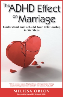 The ADHD Effect on Marriage : Understand and Rebuild Your Relationship in Six Steps, Paperback Book The ADHD Effect on Marriage : Understand and Rebuild Your Relationship in Six Steps, Paperback Book