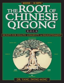 The Root of Chinese Qigong : Secrets for Health, Longevity and Enlightenment, Paperback Book The Root of Chinese Qigong : Secrets for Health, Longevity and Enlightenment, Paperback Book