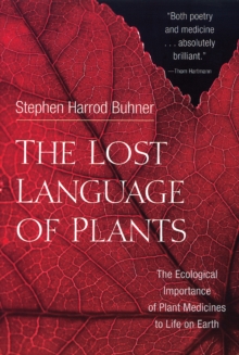 The Lost Language of Plants : The Ecological Importance of Plant Medicine to Life on Earth, Paperback Book The Lost Language of Plants : The Ecological Importance of Plant Medicine to Life on Earth, Paperback Book