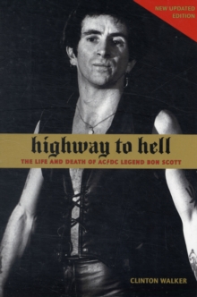 Highway to Hell : The Life and Death of "AC/DC" Legend Bon Scott, Paperback Book Highway to Hell : The Life and Death of "AC/DC" Legend Bon Scott, Paperback Book
