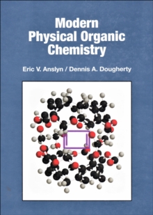 Modern Physical Organic Chemistry, Hardback Book Modern Physical Organic Chemistry, Hardback Book
