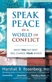 Speak Peace in a World of Conflict : What You Say Next Will Change Your World, Paperback Book Speak Peace in a World of Conflict : What You Say Next Will Change Your World, Paperback Book