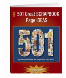 501 Great Scrapbook Page Ideas : A Gallery of Themes and Inspiration from A to Z, Paperback Book 501 Great Scrapbook Page Ideas : A Gallery of Themes and Inspiration from A to Z, Paperback Book