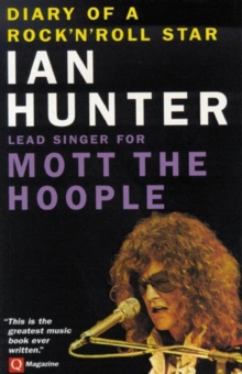 Diary of a Rock 'n' Roll Star : Ian Hunter Lead Singer for "Mott the Hoople", Paperback Book Diary of a Rock 'n' Roll Star : Ian Hunter Lead Singer for "Mott the Hoople", Paperback Book