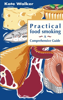 Practical Food Smoking : A Comprehensive Guide, Paperback Book Practical Food Smoking : A Comprehensive Guide, Paperback Book