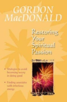 Restoring Your Spiritual Passion : A Pick-me-up for the Weary, Paperback Book Restoring Your Spiritual Passion : A Pick-me-up for the Weary, Paperback Book