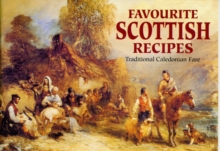 Favourite Scottish Recipes : Traditional Caledonian Fare, Paperback Favourite Scottish Recipes : Traditional Caledonian Fare, Paperback