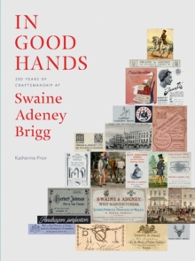 In Good Hands : 250 Years of Craftsmanship at Swaine Adeney Brigg, Hardback In Good Hands : 250 Years of Craftsmanship at Swaine Adeney Brigg, Hardback