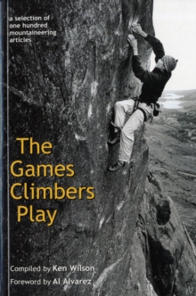 The Games Climbers Play : A Selection of 100 Mountaineering Articles, Paperback The Games Climbers Play : A Selection of 100 Mountaineering Articles, Paperback