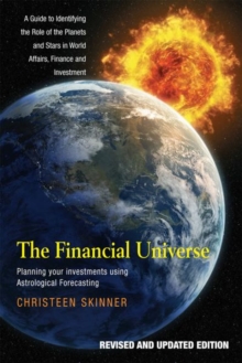 The Financial Universe : Planning Your Investments Using Astrological Forecasting, Paperback The Financial Universe : Planning Your Investments Using Astrological Forecasting, Paperback