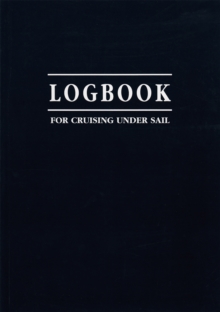 Logbook for Cruising Under Sail, Paperback Book Logbook for Cruising Under Sail, Paperback Book