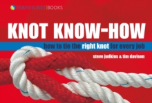 Knot Know-how : A New Approach to Mastering Knots and Splices, Hardback Book Knot Know-how : A New Approach to Mastering Knots and Splices, Hardback Book