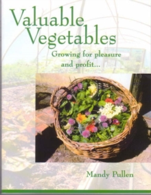 Valuable Vegetables : Growing for Pleasure and Profit, Hardback Valuable Vegetables : Growing for Pleasure and Profit, Hardback