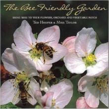 The Bee Friendly Garden : Bring Bees to Your Flowers, Orchard, and Vegetable Patch, Paperback The Bee Friendly Garden : Bring Bees to Your Flowers, Orchard, and Vegetable Patch, Paperback
