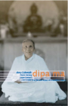 Dipa Ma : The Life and Legacy of a Buddhist Master, Paperback Book Dipa Ma : The Life and Legacy of a Buddhist Master, Paperback Book