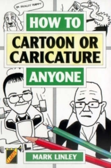 How to Cartoon or Caricature Anyone, Paperback Book How to Cartoon or Caricature Anyone, Paperback Book
