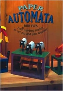 Paper Automata : Four Working Models to Cut Out and Glue Together, Paperback Book Paper Automata : Four Working Models to Cut Out and Glue Together, Paperback Book