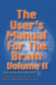 The User's Manual for the Brain: Mastering Systemic NLP : Volume II, Hardback Book The User's Manual for the Brain: Mastering Systemic NLP : Volume II, Hardback Book