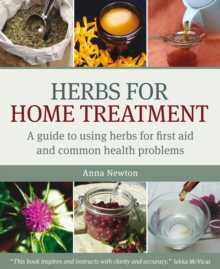 Herbs for Home Treatment : A Guide to Using Herbs for First Aid and Common Health Problems, Paperback Book Herbs for Home Treatment : A Guide to Using Herbs for First Aid and Common Health Problems, Paperback Book