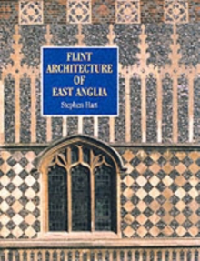 Flint Architecture of East Anglia, Paperback Flint Architecture of East Anglia, Paperback